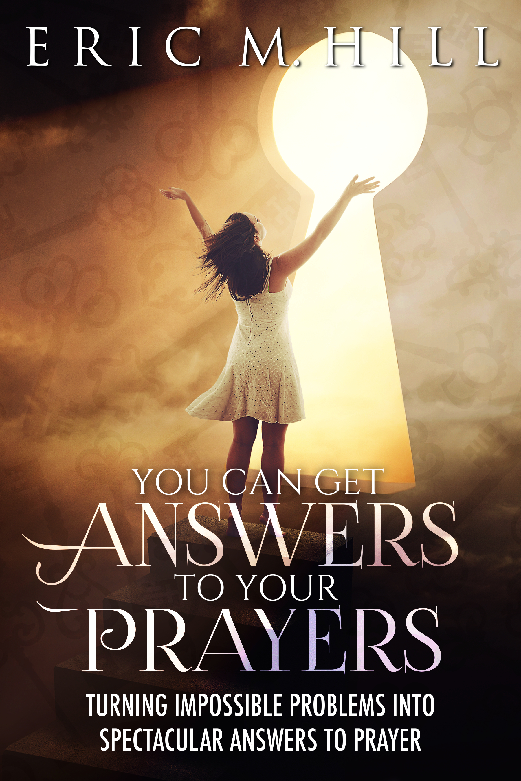 Book cover of You Can Get Answers to Your Prayers. Woman in white dress stands with lifted arms in prayer. She's facing a large key hole. Her prayer unlocks answers.