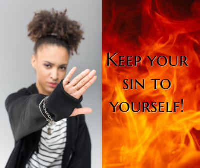 Keep Your Sin to Yourself!